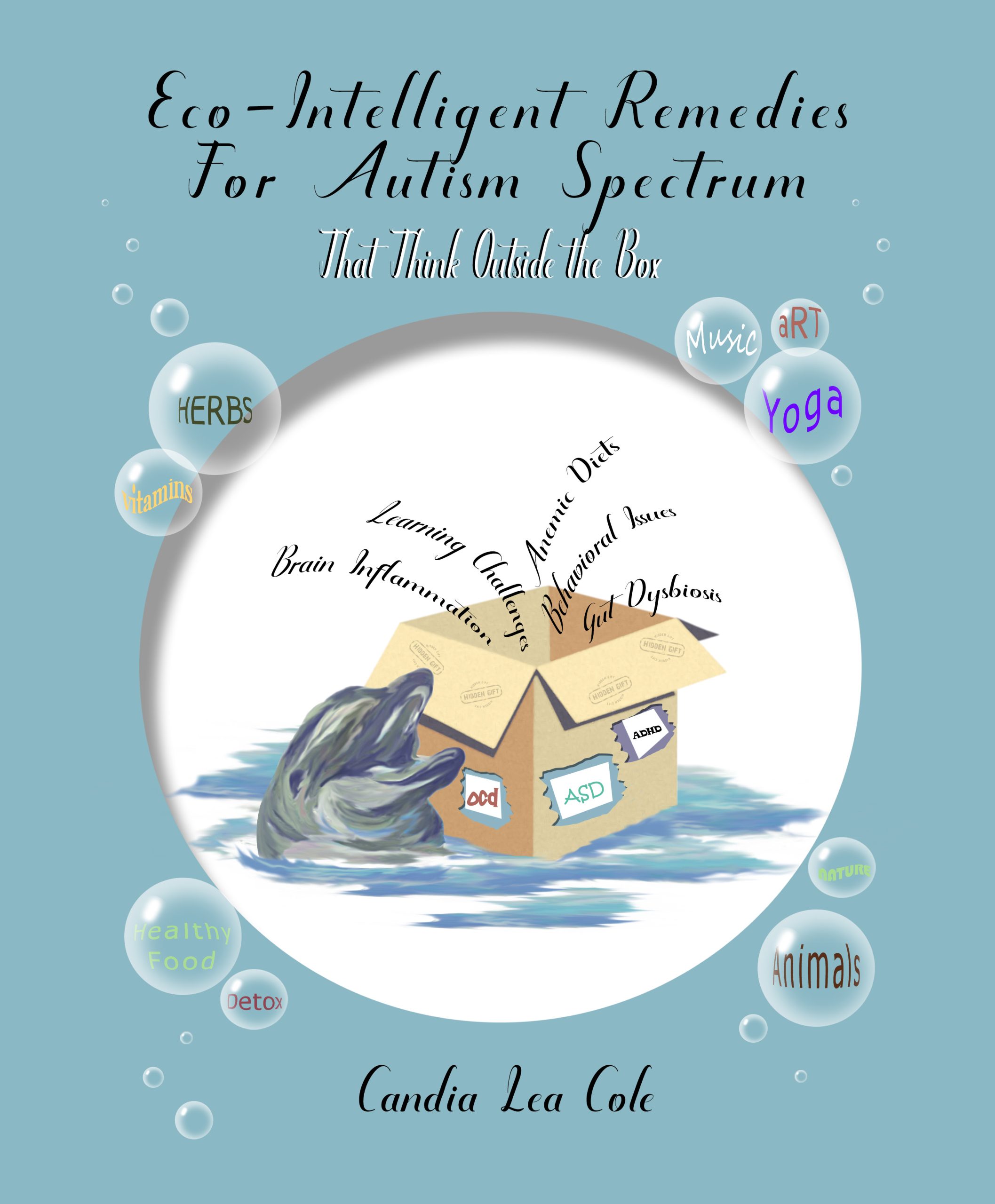 0_ ECO-INTELLIGENT REMEDIES FOR AUTISM (My Journey to Becoming an Eco-Intelligent Autism Mentor Now Serves as an Invitation for YOU to Become One) )